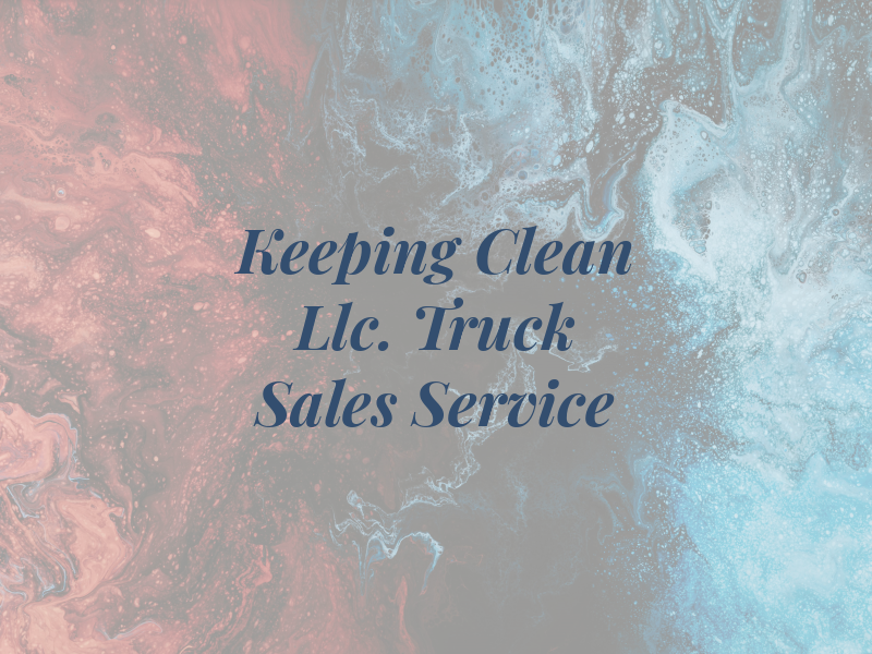 Keeping it Clean Llc. Truck Sales and Service