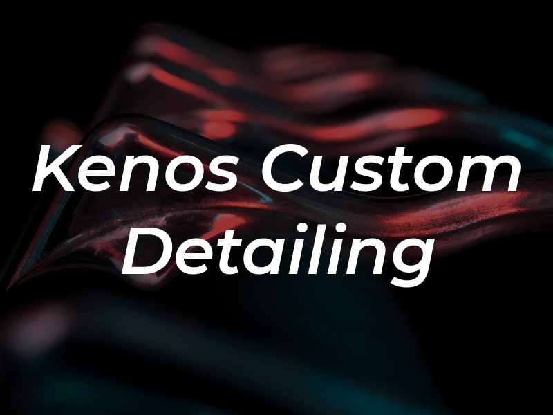 Kenos Custom Detailing