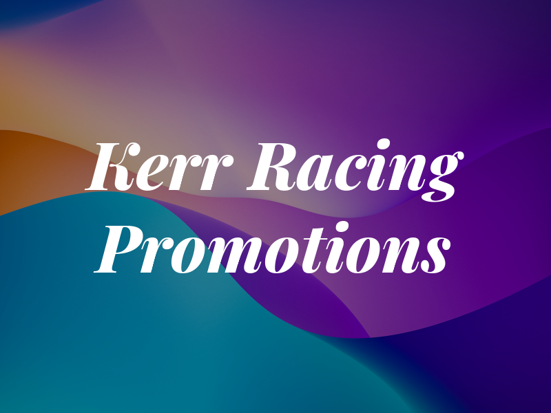 Kerr Racing Promotions