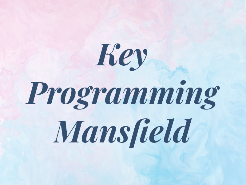 Key Programming Mansfield