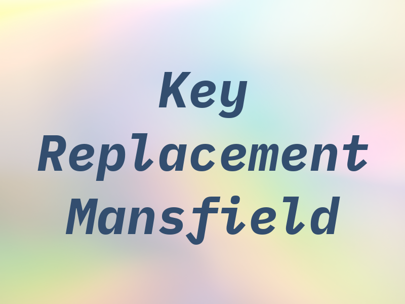 Key Replacement Mansfield