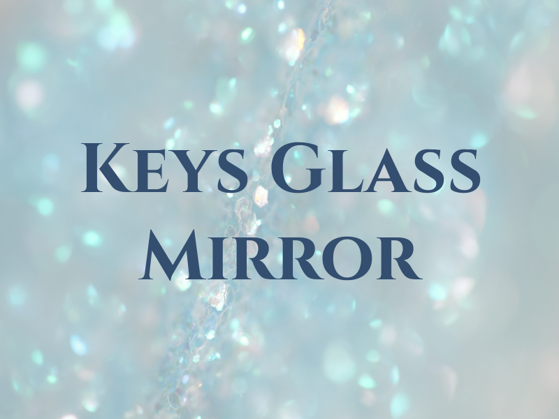 Keys Glass & Mirror Co
