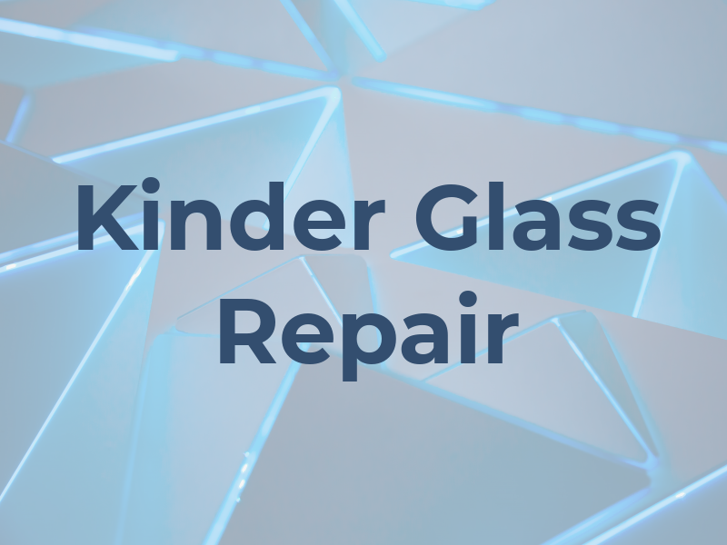 Kinder Glass Repair