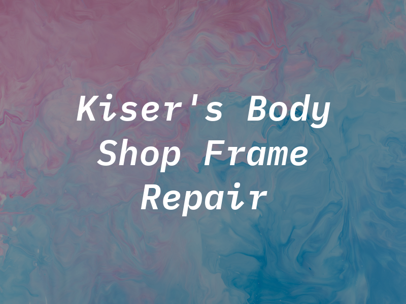 Kiser's Body Shop & Frame Repair