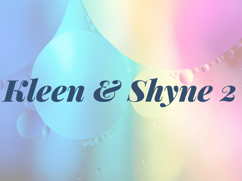 Kleen & Shyne 2