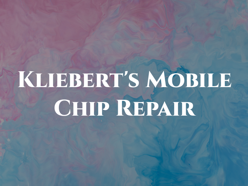 Kliebert's Mobile Chip Repair