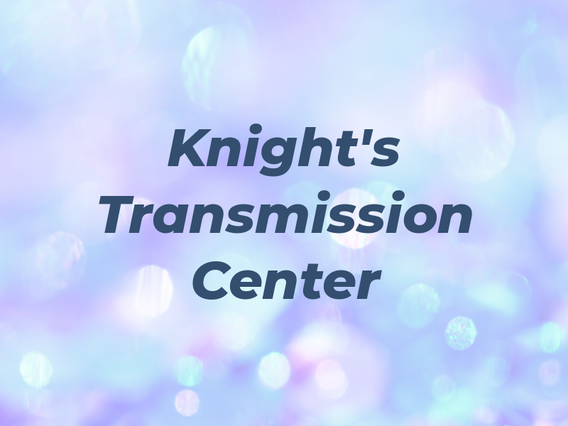 Knight's Transmission Center