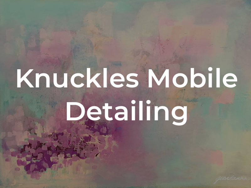 Knuckles Mobile Detailing