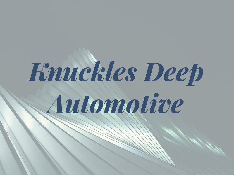 Knuckles Deep Automotive