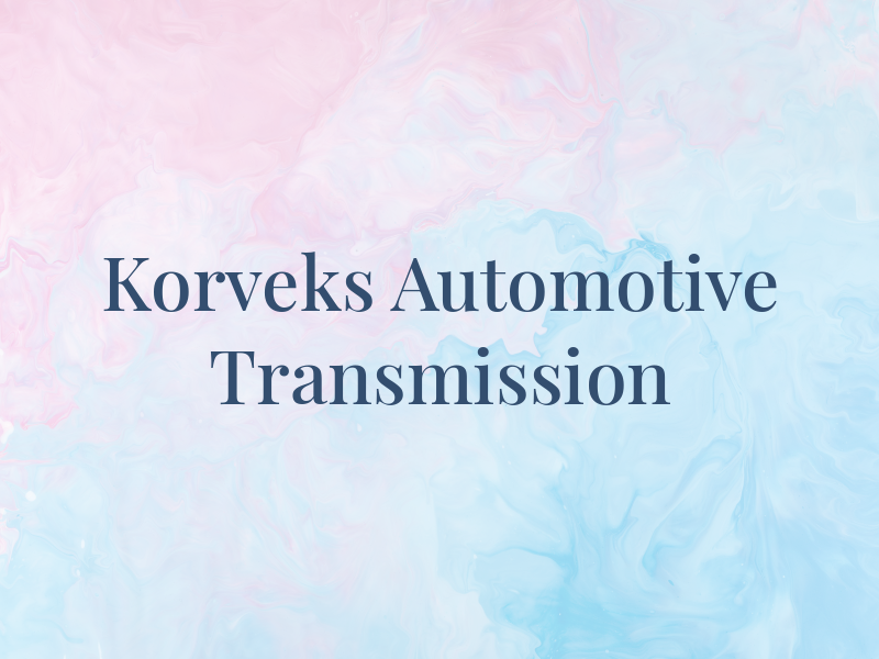 Korveks Automotive and Transmission