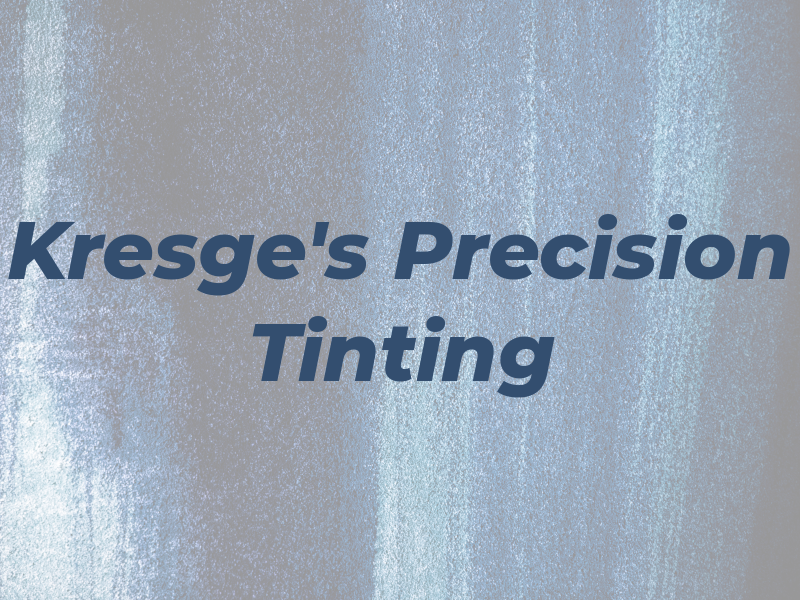 Kresge's Precision Tinting
