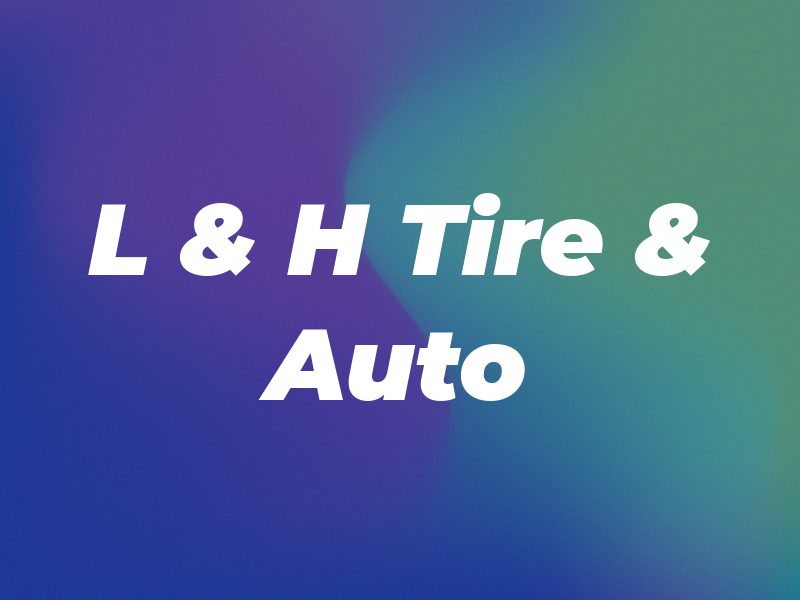 L & H Tire & Auto