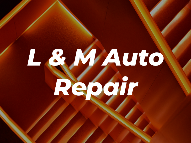 L & M Auto Repair