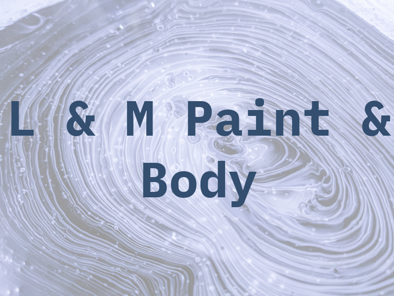 L & M Paint & Body