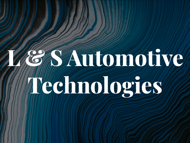L & S Automotive Technologies