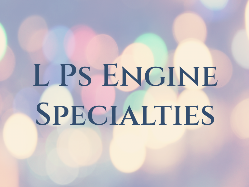 L Ps Engine Specialties