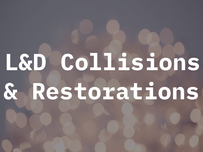 L&D Collisions & Restorations