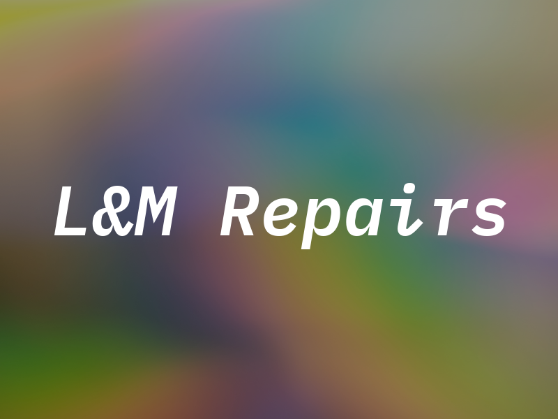 L&M Repairs
