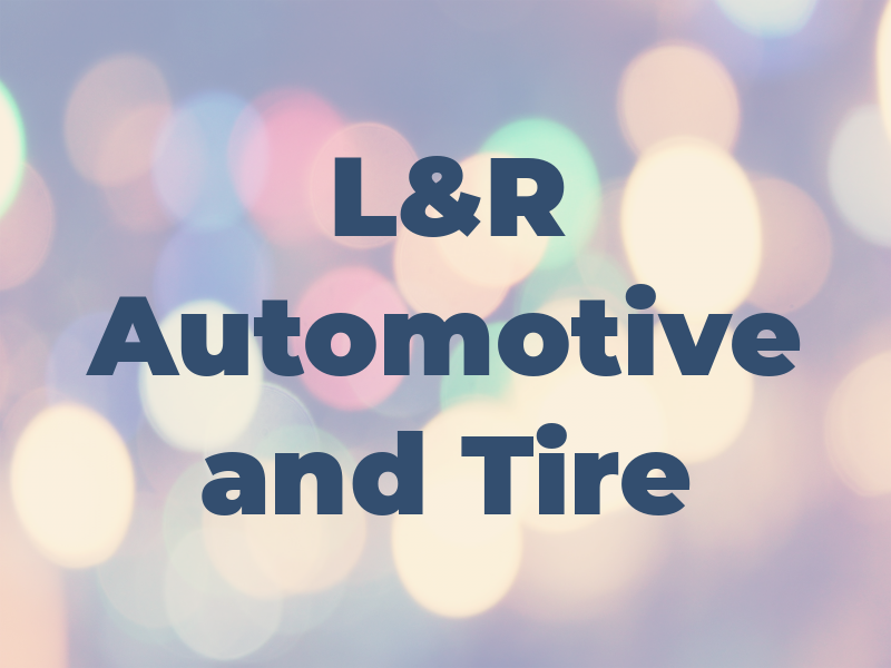 L&R Automotive and Tire