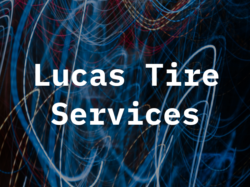 Lucas Tire Services