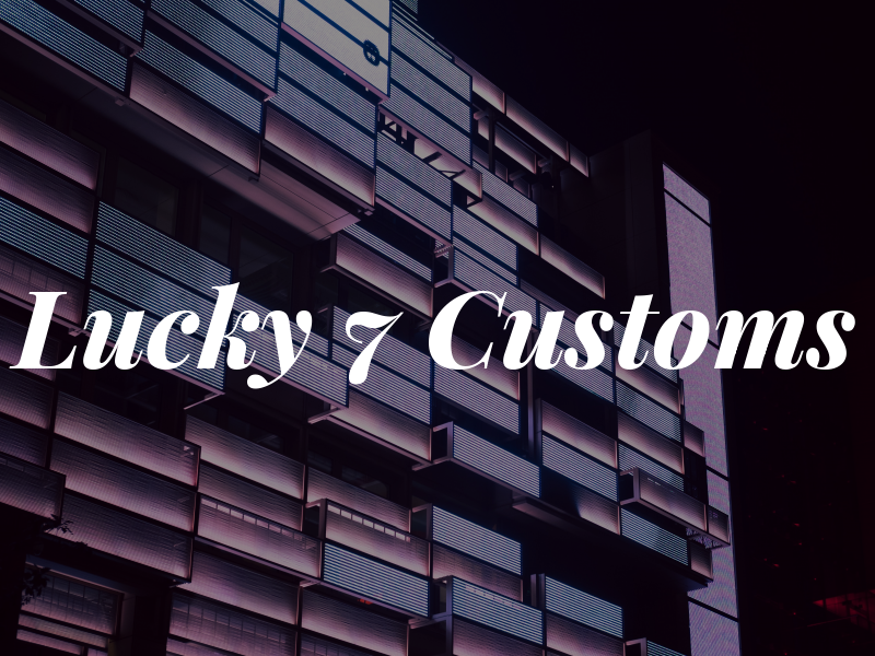 Lucky 7 Customs