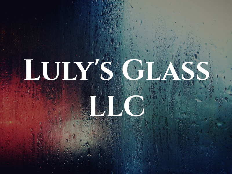 Luly's Glass LLC