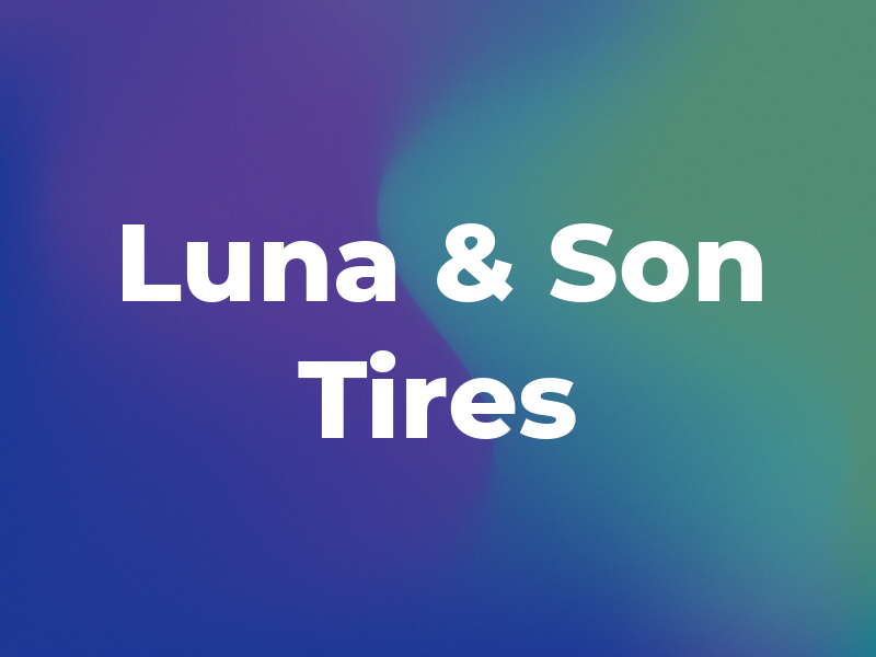 Luna & Son Tires