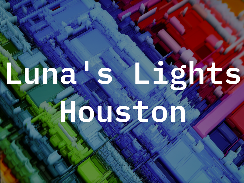 Luna's Lights Houston