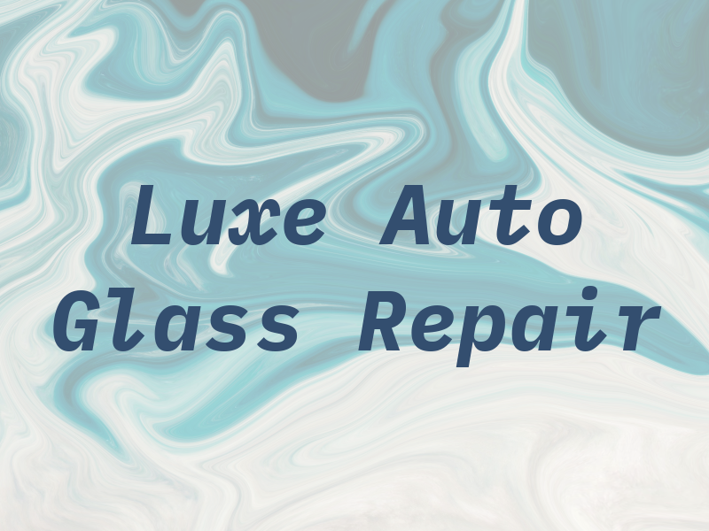 Luxe Auto Glass & Repair