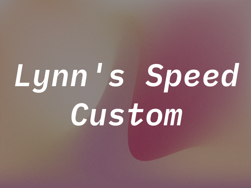 Lynn's Speed & Custom