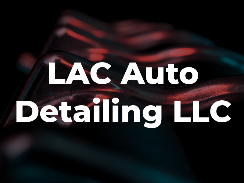LAC Auto Detailing LLC