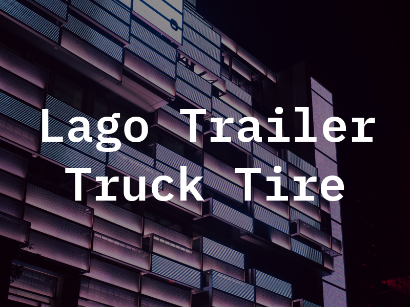 Lago Trailer Truck & Tire