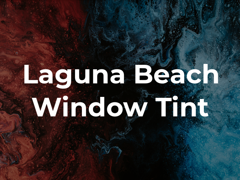 Laguna Beach Window Tint
