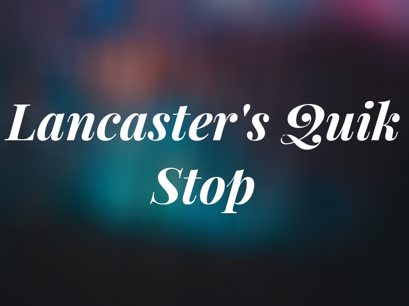 Lancaster's Quik Stop