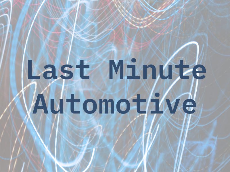 Last Minute Automotive