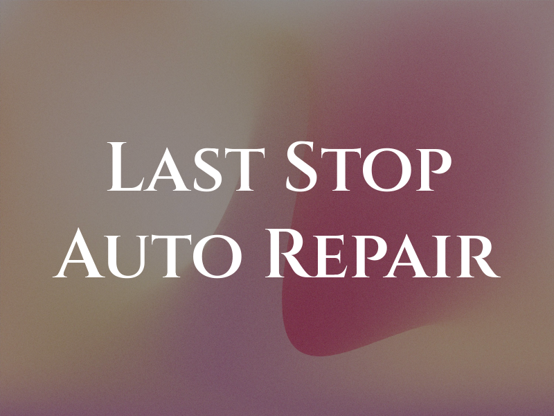 Last Stop Auto Repair LLC