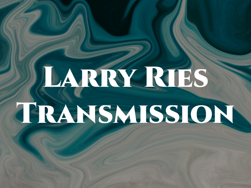 Larry Ries Transmission