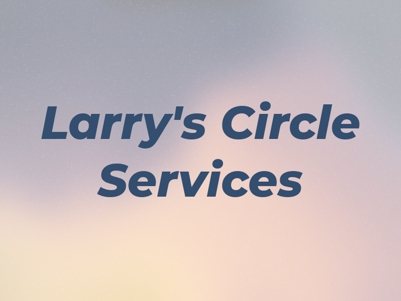 Larry's Circle Services