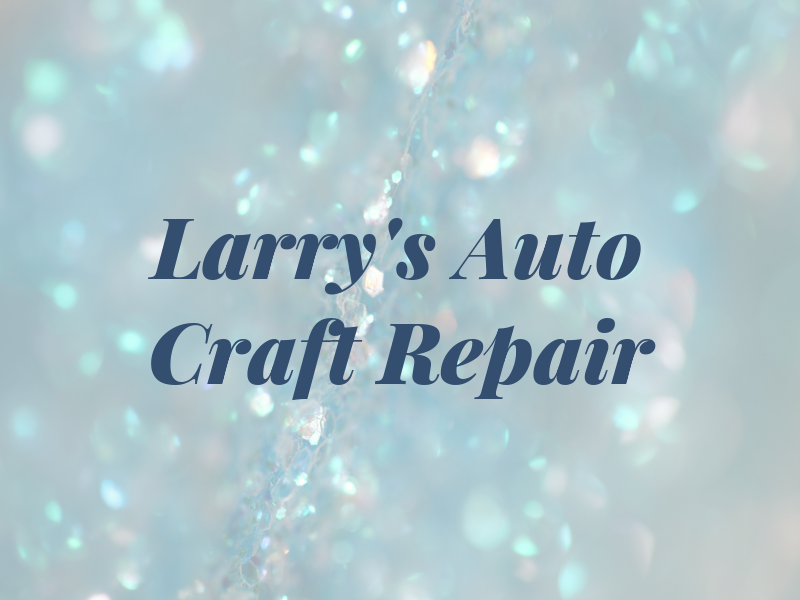 Larry's Auto Craft & Repair