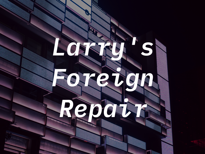 Larry's Foreign Car Repair