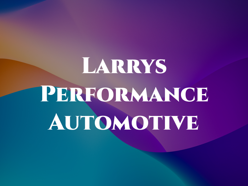 Larrys Performance Automotive