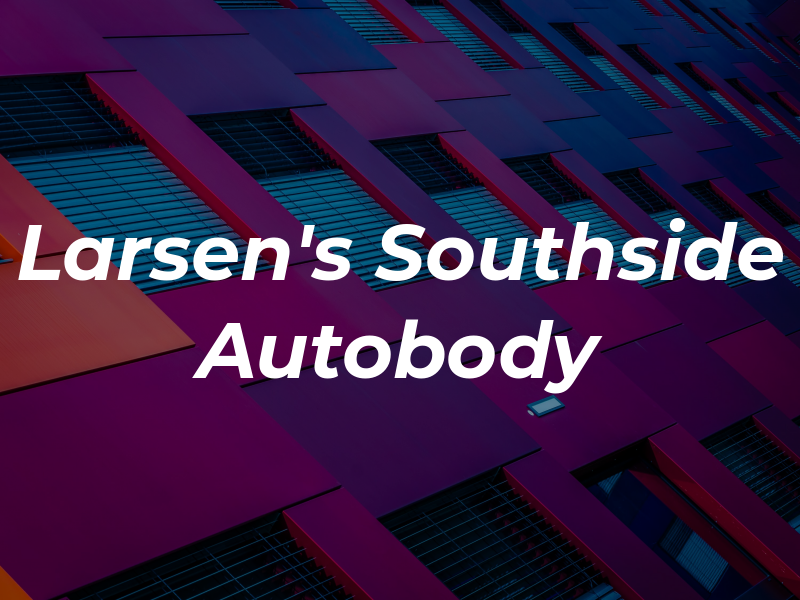 Larsen's Southside Autobody