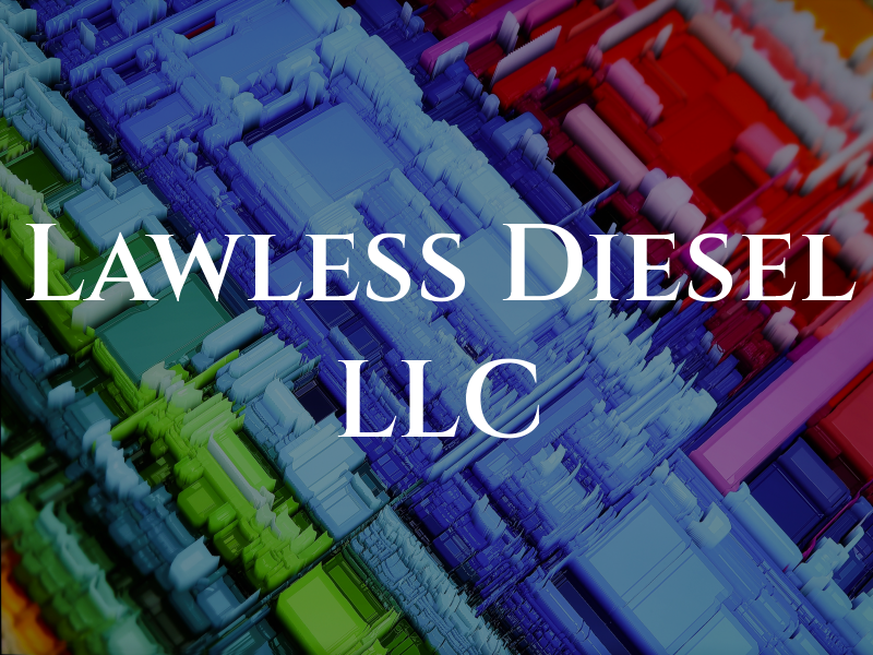 Lawless Diesel LLC