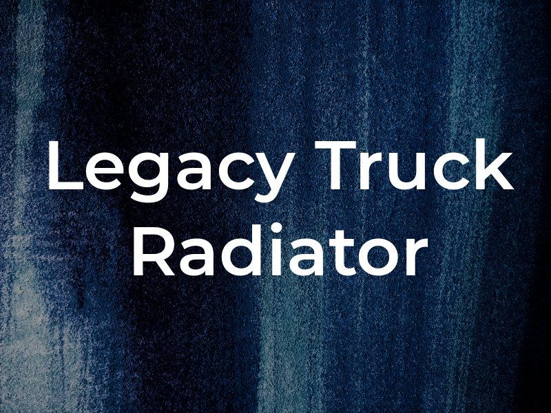 Legacy Truck Radiator