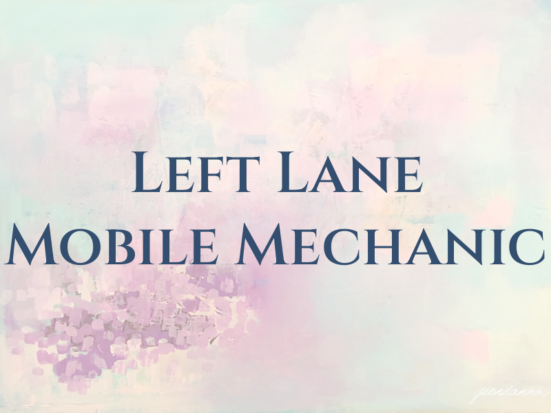 Left Lane Mobile Mechanic