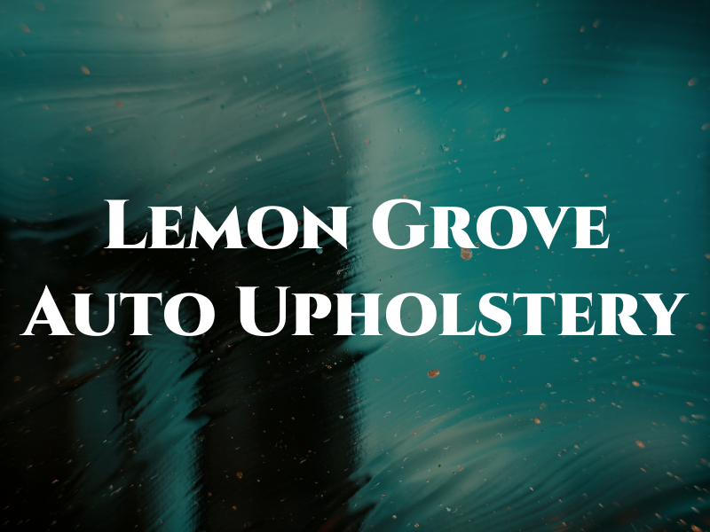 Lemon Grove Auto Upholstery
