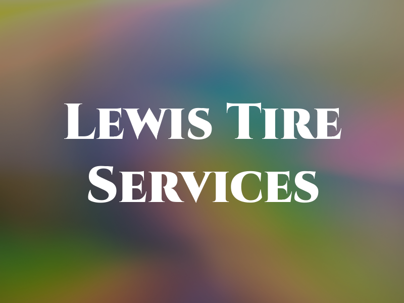 Lewis Tire Services
