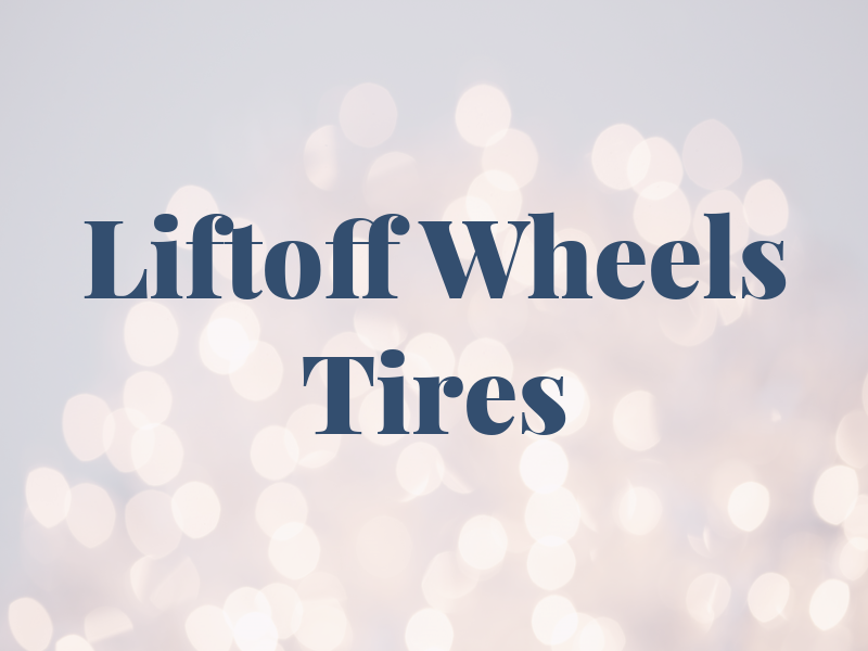 Liftoff Wheels & Tires