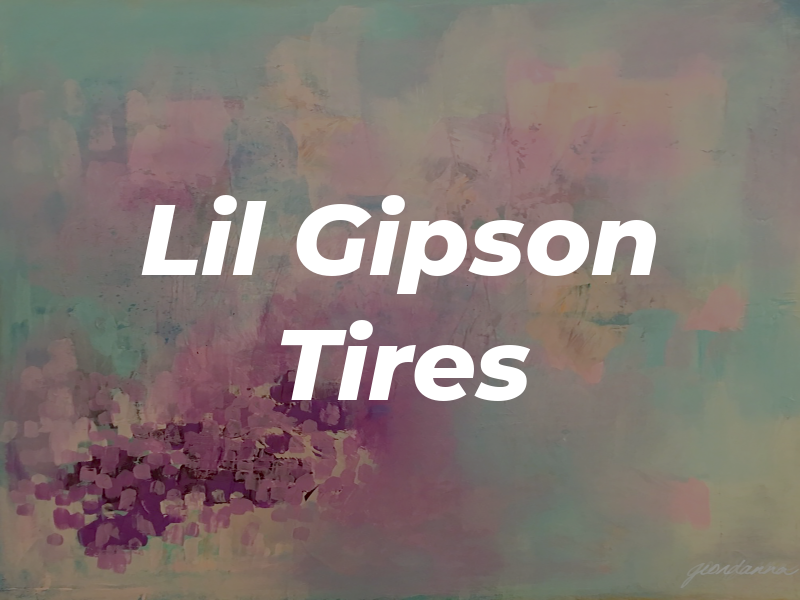 Lil Gipson Tires