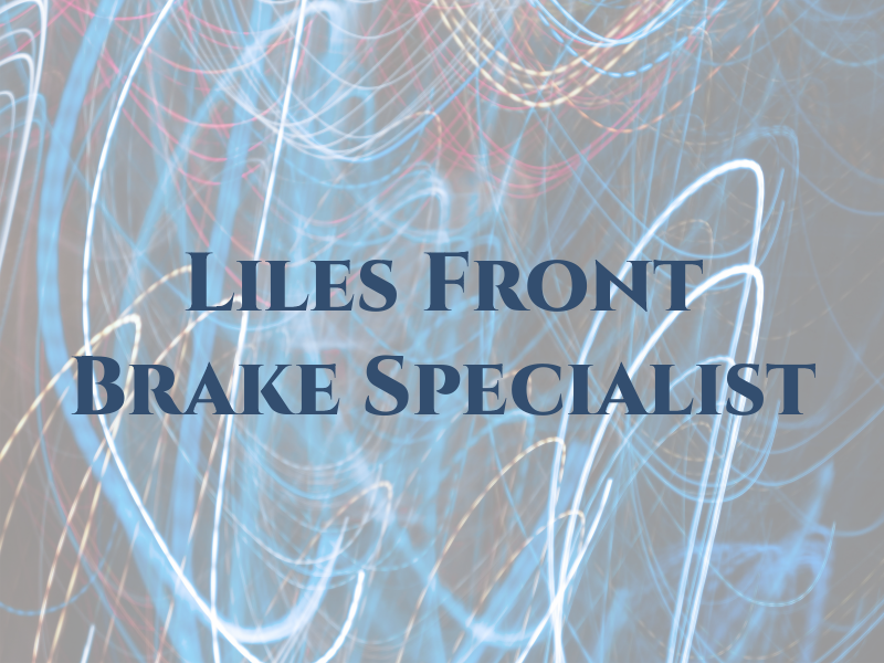 Liles Front End & Brake Specialist